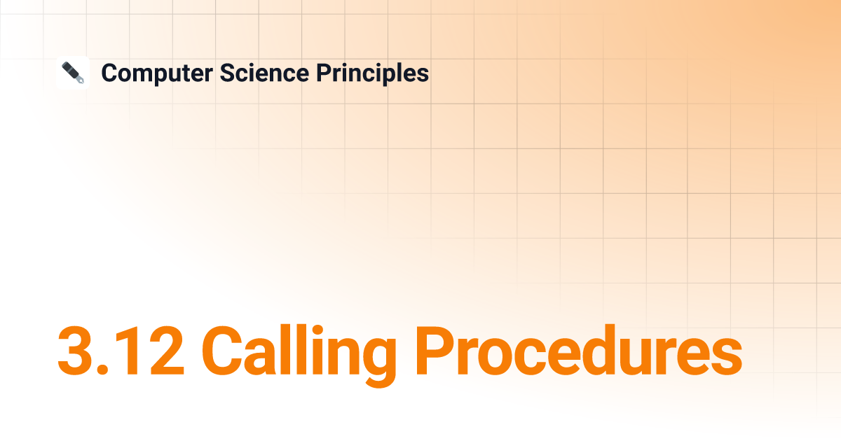 3.12 Calling Procedures | Computer Science Principles
