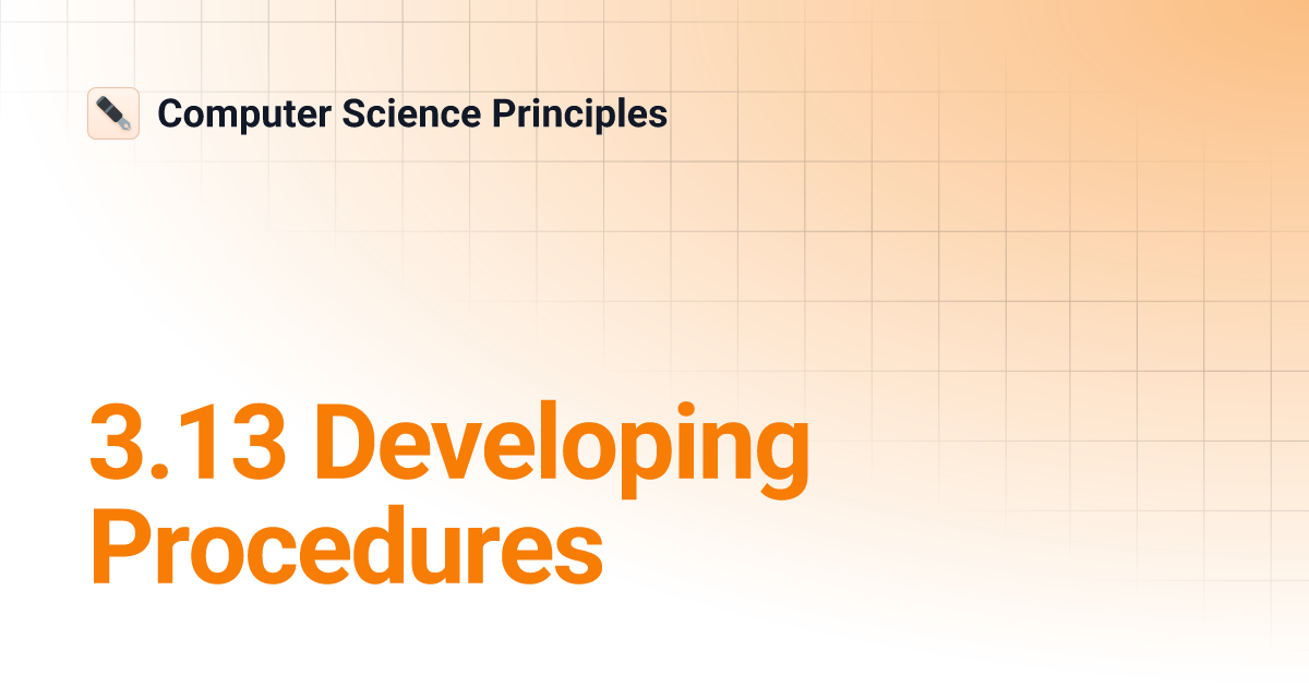 3.13 Developing Procedures | Computer Science Principles